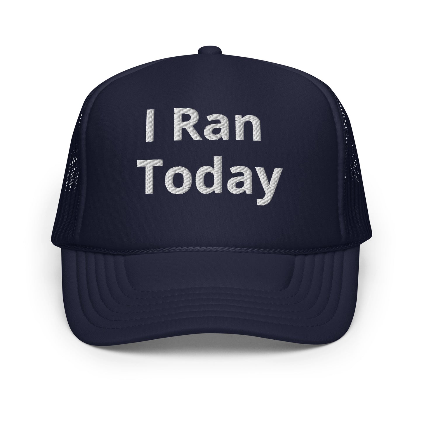 I Ran Today Foam trucker hat
